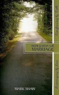 Hope & Help for Marriage di Mark E. Shaw edito da FOCUS PUB INC