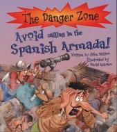 Avoid Sailing In The Spanish Armada! di John Malam, David Antram edito da Book House