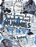Prof. Zacharias Zog's Splat-A-Fact(tm) Mummies Activity Book di Prof Zacharias Zog edito da BOOK HOUSE