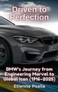 Driven to Perfection di Etienne Psaila edito da Independently Published