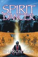 Spirit Dancer: Intrigue Among the Ancient Ruins of the Anasazi. . . di Sharon Silva edito da Books to Believe in