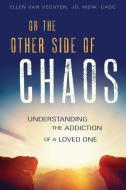 On the Other Side of Chaos di Ellen (Ellen Van Vechten) Van Vechten edito da Central Recovery Press