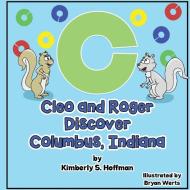 Cleo and Roger Discover Columbus, Indiana di Kimberly S. Hoffman edito da Pen It! Publications, LLC