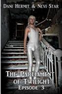 Parliament of Twilight: Episode 3 di Nevi Star, Dani Hermit edito da LIGHTNING SOURCE INC