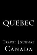 Quebec: Travel Journal di Wild Pages Press edito da Createspace Independent Publishing Platform