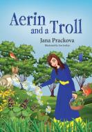 Aerin And A Troll di Prackova Jana Prackova edito da Jana Prackova