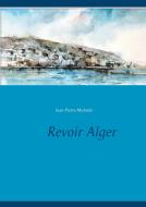 Revoir Alger di Jean-Pierre Multedo edito da Books on Demand