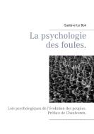 La psychologie des foules. di Chaulveron, Gustave Le Bon edito da Books on Demand