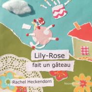 Lily-Rose fait un gâteau di Rachel Heckendorn edito da Books on Demand