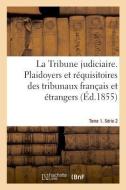 La Tribune Judiciaire. Tome 1. S rie 2 di Vincent De Paul edito da Hachette Livre - BNF