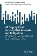 IoT Supply Chain Security Risk Analysis and Mitigation di Timothy Kieras, Quanyan Zhu, Junaid Farooq edito da Springer International Publishing