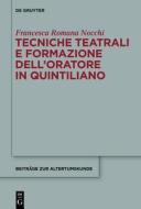 Tecniche Teatrali E Formazione Dell Oratore in Quintiliano di Francesca Romana Nocchi edito da Walter de Gruyter