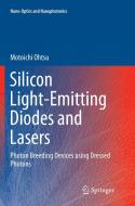 Silicon Light-Emitting Diodes and Lasers di Motoichi Ohtsu edito da Springer International Publishing