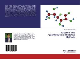 Ascorbic acid Quantification: Oxidative Methods di Nagaraju Rajendraprasad edito da LAP Lambert Academic Publishing
