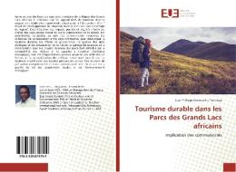 Tourisme durable dans les Parcs des Grands Lacs africains di Jean Philippe Gombaniro Tembeya edito da Editions universitaires europeennes EUE