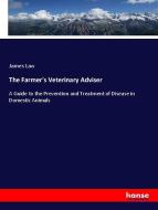The Farmer's Veterinary Adviser di James Law edito da hansebooks