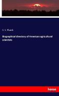 Biographical directory of American agricultural scientists di C. S. Plumb edito da hansebooks