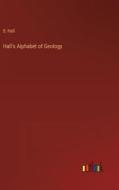 Hall's Alphabet of Geology di S. Hall edito da Outlook Verlag