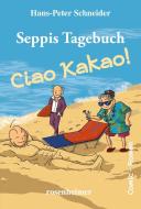 Seppis Tagebuch - Ciao Kakao! di Hans-Peter Schneider edito da Rosenheimer Verlagshaus
