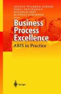 Business Process Excellence di August-Wilhelm Scheer, A. W. Scheer, F. Abolhassan edito da Springer-verlag Berlin And Heidelberg Gmbh & Co. Kg