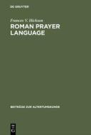 Roman Prayer Language di Frances V. Hickson edito da De Gruyter