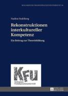 Rekonstruktionen interkultureller Kompetenz di Nadine Stahlberg edito da Lang, Peter GmbH