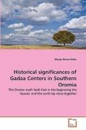 Historical significances of Gadaa Centers in Southern Oromia di Dereje Hinew Dehu edito da VDM Verlag Dr. Müller e.K.
