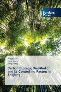 Carbon Storage, Distribution and Its Controlling Factors in Zhejiang di Weijun Fu, Yong Zhang, Zeng Wang edito da Scholars' Press
