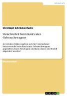Steuervorteil beim Kauf eines Gebrauchtwagens di Christoph Schröckenfuchs edito da GRIN Verlag