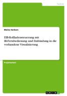 EIB-Rollladensteuerung mit IR-Fernbedienung und Einbindung in die vorhandene Visualisierung di Meike Herbers edito da GRIN Verlag