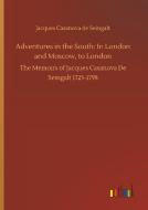 Adventures in the South: In London and Moscow, to London di Jacques Casanova De Seingalt edito da Outlook Verlag