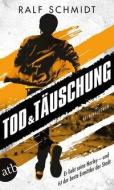 Tod und Täuschung di Ralf Schmidt edito da Aufbau Taschenbuch Verlag