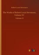 The Works of Robert Louis Stevenson, Volume XV di Robert Louis Stevenson edito da Outlook Verlag