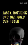 Jacek Boehlich und das Gold der Toten di Klaus Funke edito da Books on Demand