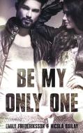 Be my only one di Emily Frederiksson, Nicola Bailay edito da Books on Demand