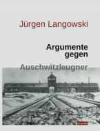 Argumente gegen Auschwitzleugner di Jürgen Langowski edito da Books on Demand