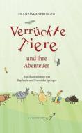Verrückte Tiere und ihre Abenteuer di Franziska Springer edito da R.G.Fischer Verlag GmbH