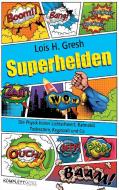 Superhelden di Lois H. Gresh edito da Komplett-Media