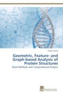Geometric, Feature- and Graph-based Analysis of Protein Structures di Thomas Fober edito da Südwestdeutscher Verlag für Hochschulschriften AG  Co. KG