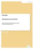 Information als Produkt di Deniz Basci edito da Diplom.de
