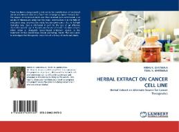 HERBAL EXTRACT ON CANCER CELL LINE di NIRAV K. GHEEWALA, TEJAL N. GHEEWALA edito da LAP Lambert Acad. Publ.