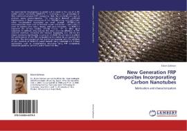 New Generation FRP Composites Incorporating Carbon Nanotubes di Eslam Soliman edito da LAP Lambert Academic Publishing