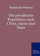 Die preussische Expedition nach China, Japan und Siam di Reinhold Werner edito da TP Verone Publishing