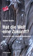 Hat die Welt eine Zukunft? di Günter Buhlke edito da Edition Ost Im Verlag Das