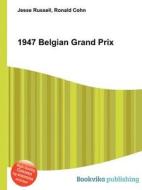 1947 Belgian Grand Prix di Jesse Russell, Ronald Cohn edito da Book On Demand Ltd.
