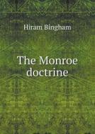 The Monroe Doctrine di Hiram Bingham edito da Book On Demand Ltd.