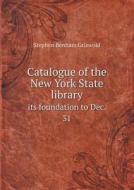 Catalogue Of The New York State Library Its Foundation To Dec. 31 di Stephen Benham Griswold edito da Book On Demand Ltd.