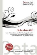 Suburban Girl di Lambert M. Surhone, Miriam T. Timpledon, Susan F. Marseken edito da Betascript Publishing