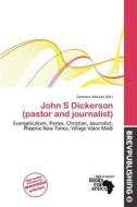 John S Dickerson (pastor And Journalist) edito da Brev Publishing