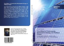The Effect of Community Renewable Energy on Political Power di Wouter Kersten edito da Scholars' Press